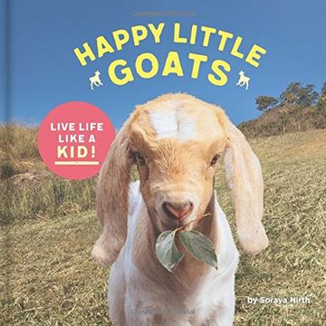 portada Happy Little Goats: Live Life Like a Kid! (en Inglés)