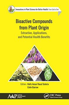 portada Bioactive Compounds From Plant Origin: Extraction, Applications, and Potential Health Benefits (Innovations in Plant Science for Better Health: From Soil to Fork) 