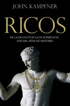 portada Ricos, una Historia: Desde los Esclavos a los Superyates: 2000 Años de Historia