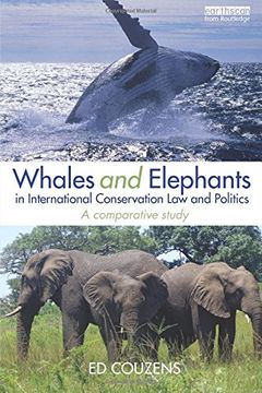 portada Whales and Elephants in International Conservation Law and Politics: A Comparative Study (Routledge Research in International Environmental Law)