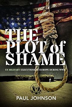 portada The Plot of Shame: Us Military Executions in Europe During Wwii 