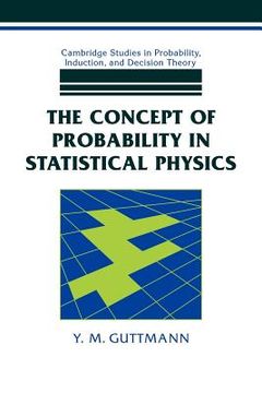 portada Concept of Prob in Statistical Phys (Cambridge Studies in Probability, Induction and Decision Theory) 