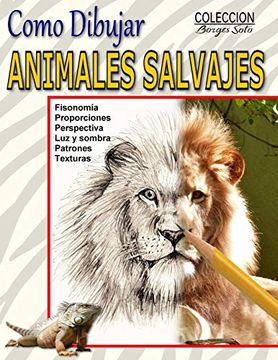 portada Como Dibujar Animales Salvajes: Reino Animal: 33 (Coleccion Borges Soto) (in Spanish)