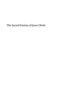 portada The Sacred Passion of Jesus Christ: Short Meditations for Everyday in Lent (en Inglés)