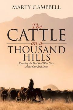 portada The Cattle on a Thousand Hills: Knowing the Real God Who Cares about Our Real Lives (en Inglés)