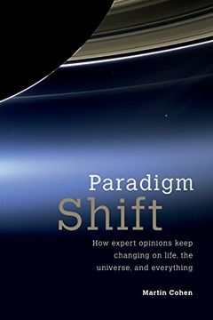 portada Paradigm Shift: How Expert Opinions Keep Changing on Life, the Universe, and Everything (en Inglés)