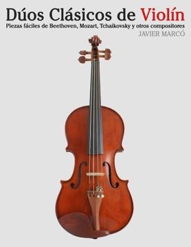 portada Dúos Clásicos de Violín: Piezas Fáciles de Beethoven, Mozart, Tchaikovsky y Otros Compositores (in Spanish)