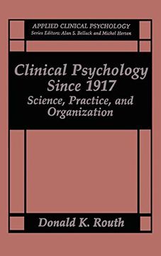 portada Clinical Psychology Since 1917: Science, Practice, and Organization (Nato Science Series b: ) (en Inglés)