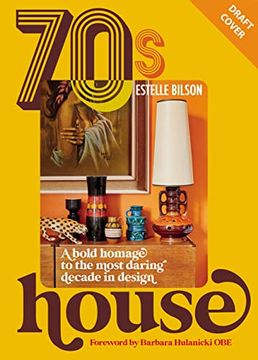 portada 70s House: A Bold Homage to the Most Daring Decade in Design 