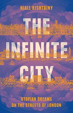 portada The Infinite City: Utopian Dreams on the Streets of London