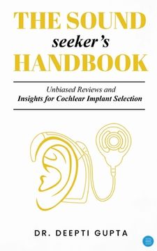 portada The Sound Seeker's Handbook: Unbiased Reviews and Insights for Cochlear Implant Selection (en Inglés)