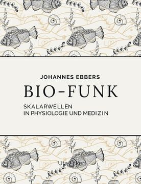 portada Bio-Funk: Skalarwellen in Physiologie und Medizin (en Alemán)