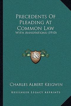 portada precedents of pleading at common law: with annotations (1910) (en Inglés)