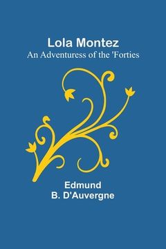 portada Lola Montez: An Adventuress of the 'Forties (en Inglés)