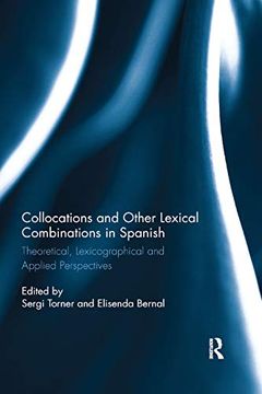 portada Collocations and Other Lexical Combinations in Spanish: Theoretical, Lexicographical and Applied Perspectives (Routledge Studies in Hispanic and Lusophone Linguistics) 