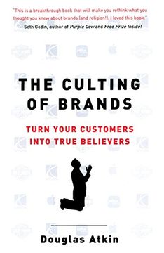 portada The Culting of Brands: Turn Your Customers Into True Believers (en Inglés)