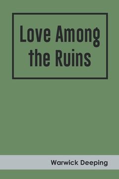 portada Love Among the Ruins (en Inglés)