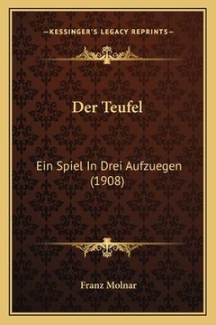 portada Der Teufel: Ein Spiel In Drei Aufzuegen (1908) (en Alemán)