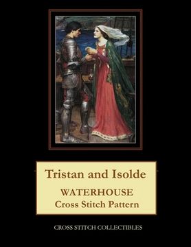 portada Tristan and Isolde: Waterhouse Cross Stitch Pattern (en Inglés)