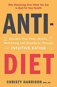 portada Anti-Diet: Reclaim Your Time, Money, Well-Being and Happiness Through Intuitive Eating