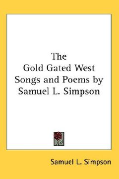 portada the gold gated west songs and poems by samuel l. simpson (en Inglés)