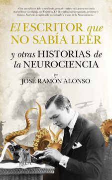 portada El Escritor que no Sabia Leer y Otras Historias de la Neurocienci a (in Spanish)