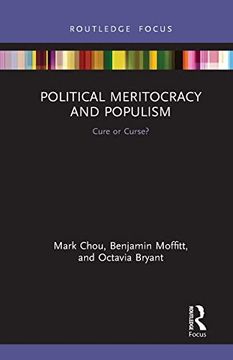 portada Political Meritocracy and Populism: Cure or Curse? (Routledge Studies in Anti-Politics and Democratic Crisis) (in English)