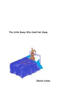 portada The Little Bunny Who Could Not Sleep (en Inglés)