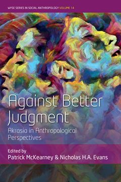 portada Against Better Judgment: Akrasia in Anthropological Perspectives (in English)