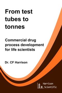 portada From test tubes to tonnes: Commercial drug process development for life scientists (Life After Life Science) (Volume 4)