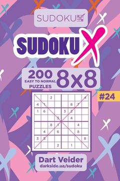 portada Sudoku X - 200 Easy to Normal Puzzles 8x8 (Volume 24) (en Inglés)