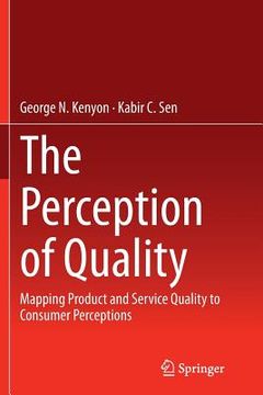 portada The Perception of Quality: Mapping Product and Service Quality to Consumer Perceptions (en Inglés)
