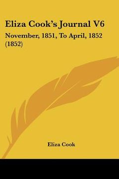 portada eliza cook's journal v6: november, 1851, to april, 1852 (1852) (en Inglés)