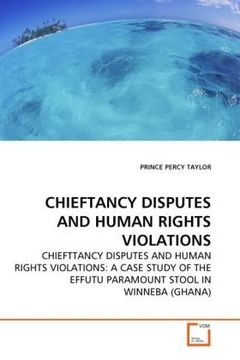 portada CHIEFTANCY DISPUTES AND HUMAN RIGHTS VIOLATIONS: CHIEFTTANCY DISPUTES AND HUMAN RIGHTS VIOLATIONS: A CASE STUDY OF THE EFFUTU PARAMOUNT STOOL IN WINNEBA (GHANA)