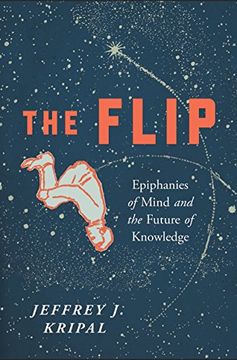 portada The Flip: Epiphanies of Mind and the Future of Knowledge 