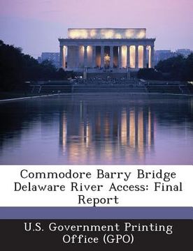 portada Commodore Barry Bridge Delaware River Access: Final Report (in English)