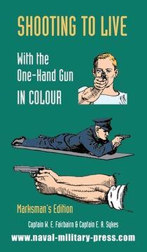 portada SHOOTING TO LIVE With The One-Hand Gun in Colour - Marksman's Edition