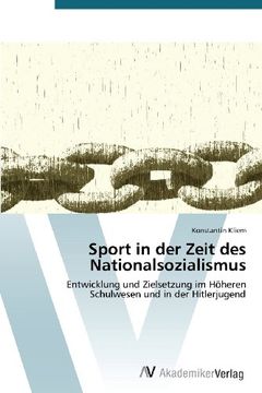 portada Sport in der Zeit des Nationalsozialismus: Entwicklung und Zielsetzung im Höheren Schulwesen und in der Hitlerjugend