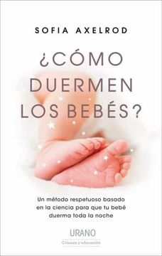 portada Cómo Duermen los Bebés: Un Método Respetuoso Basado en la Ciencia Para que tu Bebé Duerma Toda la Noche. (Crecimiento Personal)