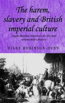 portada The Harem, Slavery and British Imperial Culture: Anglo-Muslim Relations in the Late Nineteenth Century (Studies in Imperialism)
