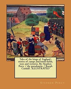 portada Tales of the kings of England : stories of camps and battle-fields, wars and victories. By: Stephen Percy / the pseudonym / Joseph Cundall . ILLUSTRATED (en Inglés)