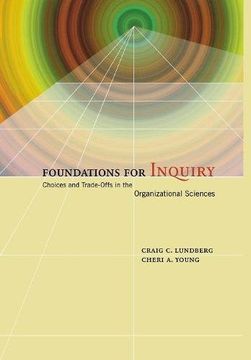 portada Foundations for Inquiry: Choices and Trade-Offs in the Organizational Sciences 
