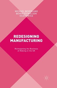 portada Redesigning Manufacturing: Reimagining the Business of Making in the UK (en Inglés)