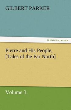 portada pierre and his people, [tales of the far north], volume 3. (in English)