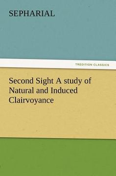 portada second sight a study of natural and induced clairvoyance (in English)