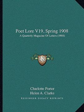 portada poet lore v19, spring 1908: a quarterly magazine of letters (1908) (en Inglés)