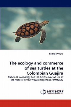 portada the ecology and commerce of sea turtles at the colombian guajira (en Inglés)