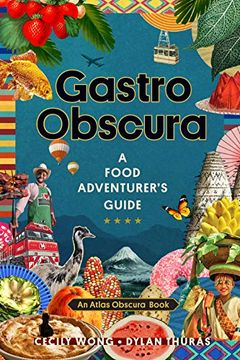 portada Gastro Obscura: A Food Adventurer'S Guide (Atlas Obscura) (en Inglés)