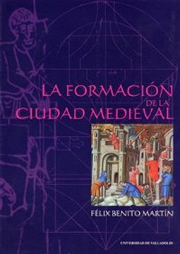 portada La Formación de la Ciudad Medieval: La red Urbana en Castilla y León (in Spanish)