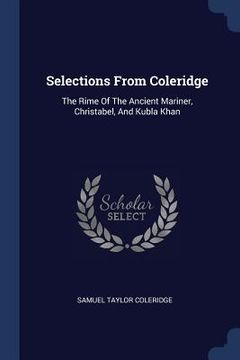 portada Selections From Coleridge: The Rime Of The Ancient Mariner, Christabel, And Kubla Khan